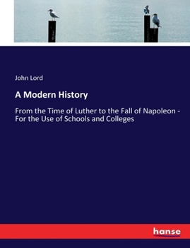 Paperback A Modern History: From the Time of Luther to the Fall of Napoleon - For the Use of Schools and Colleges Book