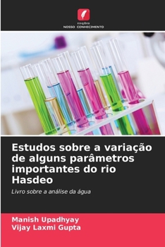 Estudos sobre a variação de alguns parâmetros importantes do rio Hasdeo (Portuguese Edition)