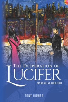 Paperback The Desperation Of Lucifer: Speak No Evil Book Four Book