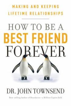 Hardcover How to Be a Best Friend Forever: Making and Keeping Lifetime Relationships Book