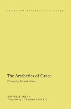 Hardcover The Aesthetics of Grace: Philosophy, Art, and Nature Book