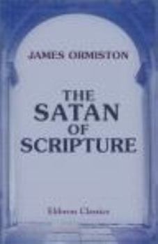 Paperback The Satan of Scripture: By a Clergyman Book