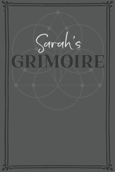 Sarah's Grimoire: Personalized Grimoire / Book of Shadows (6 x 9 inch) with 110 pages inside, half journal pages and half spell pages.