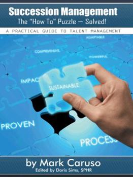 Paperback Succession Management the How to Puzzle-Solved!: A Practical Guide to Talent Management Book