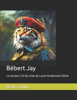 Bébert Jay: La version 2.0 du chat de Louis-Ferdinand Céline (Julien et l'Univers) (French Edition)
