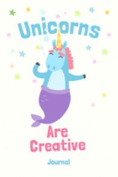 Paperback Unicorns Are Creative - Journal: 100 Lined Pages To Write In - 6" x 9" Notebook - Cute Diary Book