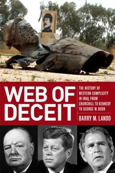 Hardcover Web of Deceit: The History of Western Complicity in Iraq, from Churchill to Kennedy to George W. Bush Book