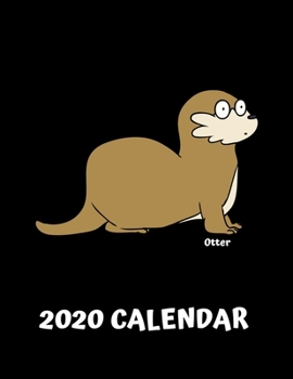 Otter 2020 Calendar: Animal Lover Gifts - 2020 Weekly Planner: A 52-Week Calendar