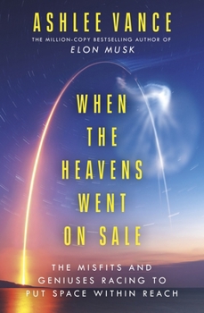 Paperback When The Heavens Went On Sale: The Misfits and Geniuses Racing to Put Space Within Reach Book