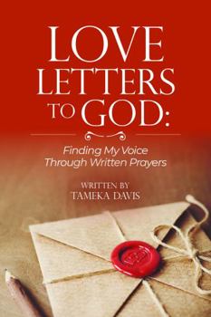 Love? Letters to God: Finding My Voice Through Written Prayer
