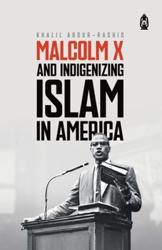 Paperback Malcolm X and Indigenizing Islam in America Book