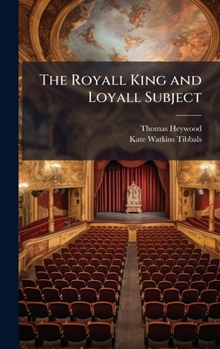 Hardcover The Royall King and Loyall Subject Book