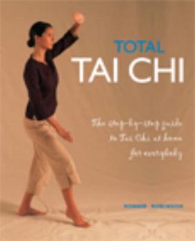 Paperback Total Tai Chi: The Step-By-Step Guide to Tai Chi at Home for Everybody Book