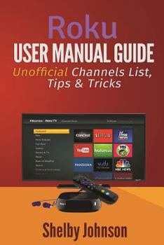 Paperback Roku User Manual Guide: Private Channels List, Tips & Tricks Book