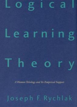 Hardcover Logical Learning Theory: A Human Teleology and Its Empirical Support Book