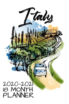 Italy 2020 - 2021 18 Month Planner: Italian Travel Dreams | Rome Florence Naples Milan Venice | Wine Art Food | January June | Daily Organizer ... (Pretty European Home Work Family Organizer)