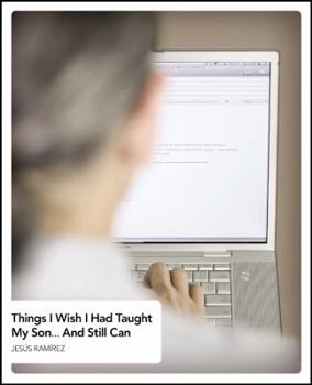 Paperback Things I Wish I Had Taught My Son: And Still Can Book