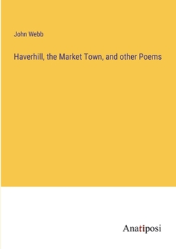 Paperback Haverhill, the Market Town, and other Poems Book