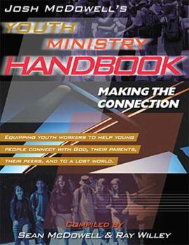 Paperback Josh McDowell's Youth Ministry Handbook: Making the Connection Book
