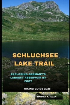 Paperback Schluchsee Lake Trail Hiking Guide 2026: Exploring Germany's Largest Reservoir by Foot Book