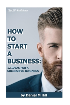 Paperback How to start your business: : 12 ideas for a successful business Book