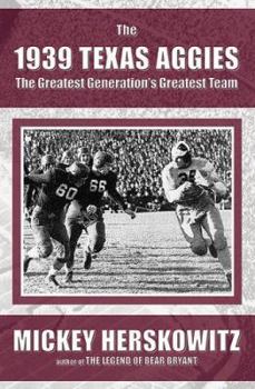 Hardcover The 1939 Texas Aggies: The Greatest Generations Greatest Team Book