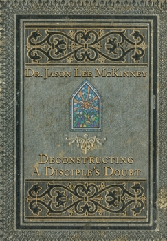 Hardcover Deconstructing a Disciple's Doubt Book