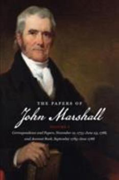 Hardcover The Papers of John Marshall: Vol. I: Correspondence and Papers, November 10, 1775-June 23, 1788, and Account Book, September 1783-June 1788 Book