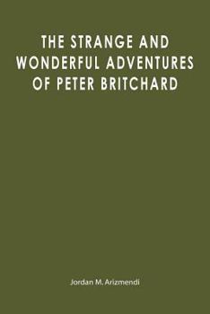 The Strange and Wonderful Adventures of Peter Britchard