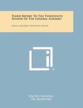 Paperback Third Report to the Thirteenth Session of the General Assembly: Official Records, Thirteenth Session Book