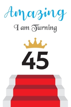 Paperback Amazing!!!! I am Turning 45: Notebook - Best gift for Birthday Book