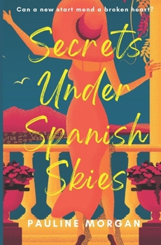 Paperback Secrets Under Spanish Skies: A heartwarming romance about second chances in life. Book