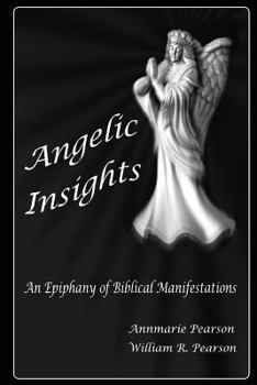 Paperback Angelic Insights: An Epiphany of Biblical Manifestations Book