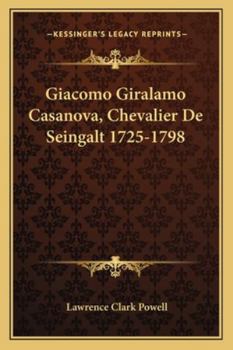 Paperback Giacomo Giralamo Casanova, Chevalier De Seingalt 1725-1798 Book