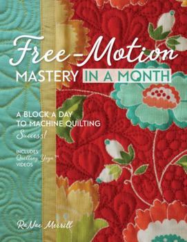 Paperback Free-Motion Mastery in a Month: A Block a Day to Machine Quilting Success Book