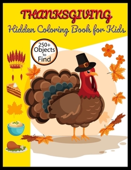 THANKSGIVING Hidden Coloring Book for Kids (250+ Objects to Find): thanksgiving hidden pictures