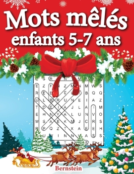 Paperback Mots mêlés enfants 5-7 ans: 200 puzzles amusants en gros caractères avec des solutions - Augmentez la mémoire et la logique - Édition de Noël [French] Book