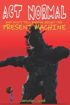 Paperback Act Normal And Don't Tell Anyone About The Present Machine Book