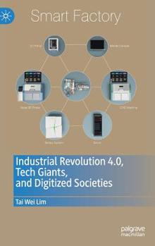 Hardcover Industrial Revolution 4.0, Tech Giants, and Digitized Societies Book