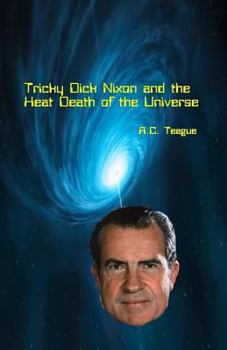 Paperback Tricky Dick Nixon and the Heat Death of the Universe Book