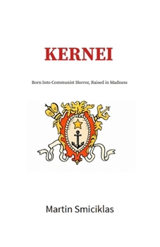 Kernei: Born Into Communist Horror, Raised in Madness