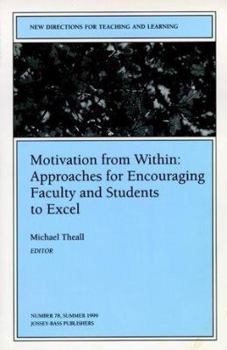 Paperback Motivation from Within: Approaches for Encouraging Faculty and Students to Excel: New Directions for Teaching and Learning, Number 78 Book