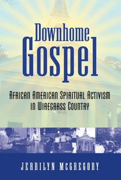 Paperback Downhome Gospel: African American Spiritual Activism in Wiregrass Country Book