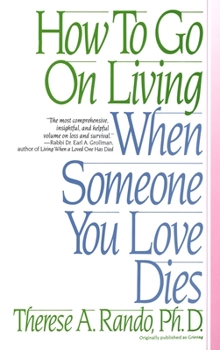 Paperback How to Go on Living When Someone You Love Dies Book