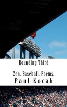 Paperback Rounding Third: Zen. Baseball. Poems. Book