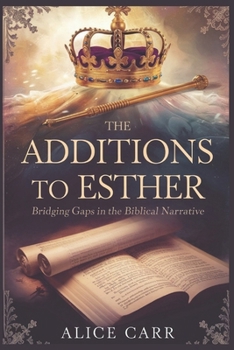 Paperback The Addition To Esther: Bridging Gaps in the Biblical Narrative Book