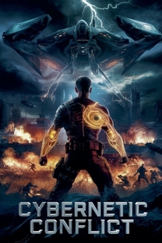 Cybernetic Conflict (Action and Adventure Science Fiction)