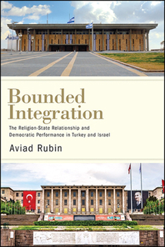Paperback Bounded Integration: The Religion-State Relationship and Democratic Performance in Turkey and Israel Book