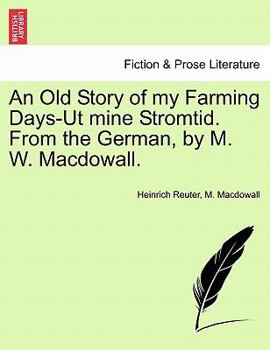 Paperback An Old Story of My Farming Days-UT Mine Stromtid. from the German, by M. W. Macdowall. Book