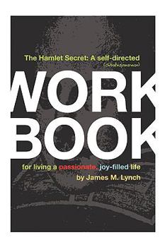 Paperback The Hamlet Secret: A Self-Directed (Shakespearean) Workbook for Living a Passionate, Joy-Filled Life Book